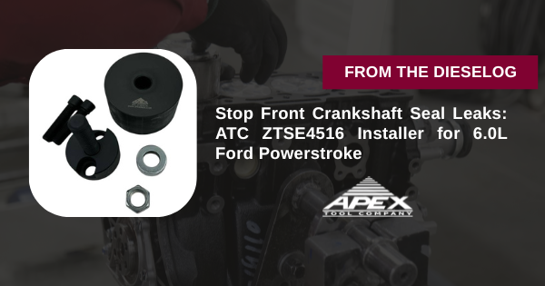 Stop Front Crankshaft Seal Leaks: ATC ZTSE4516 Installer for 6.0L Ford Powerstroke